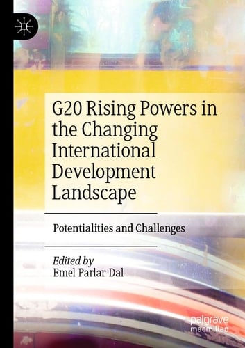 G20 Rising Powers in the Changing International Development Landscape Potentialities and Challenges