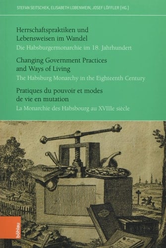 Changing government practices and ways of living the Habsburg Monarchy in the eighteenth century