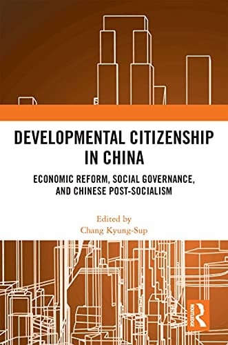 Developmental Citizenship in China: Economic Reform, Social Governance, and Chinese Post-Socialism