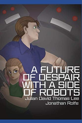 A Future of Despair with a Side of Robots