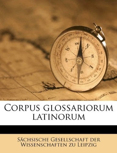 Corpus glossariorum latinorum Volume 05 (Latin Edition)