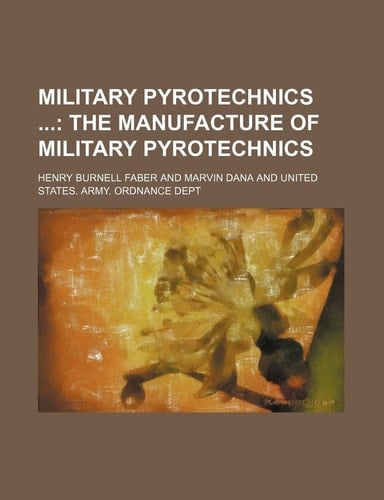 Military Pyrotechnics ; The manufacture of military pyrotechnics