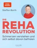 Die Reha-Revolution Schmerzen verstehen und sich selbst davon befreien