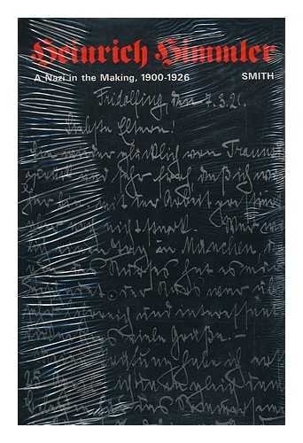 Heinrich Himmler: A Nazi in the making, 1900-1926 (Hoover Institution publications, 93)