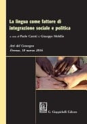 La lingua come fattore di integrazione sociale e politica Atti del Convegno - Firenze, 18 marzo 2016