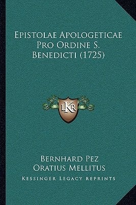 Epistolae Apologeticae Pro Ordine S. Benedicti (1725) (Latin Edition)