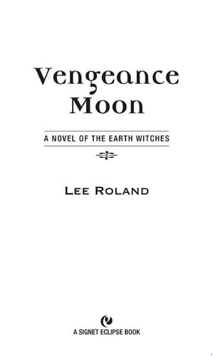 Vengeance Moon A Novel of the Earth Witches