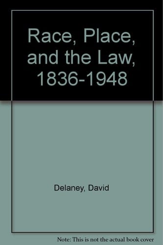 Race, Place, and the Law, 1836-1948