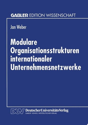 Modulare Organisationsstrukturen internationaler Unternehmensnetzwerke