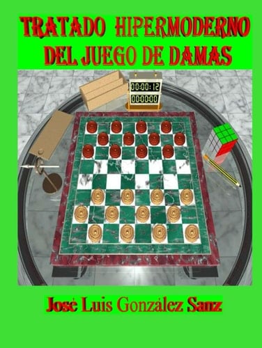 Tratado Hipermoderno del Juego de Damas (Spanish Edition)
