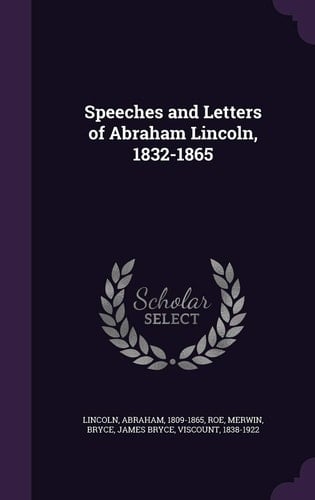 Speeches and Letters of Abraham Lincoln, 1832-1865