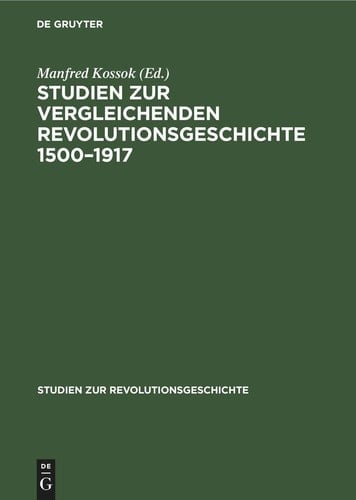 Studien Zur Vergleichenden Revolutionsgeschichte 1500-1917