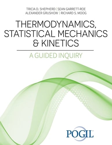 Thermodynamics, Statistical Mechanics and Kinetics A Guided Inquiry