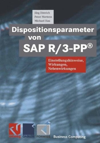 Dispositionsparameter von SAP R/3-PP®: Einstellungshinweise, Wirkungen, Nebenwirkungen (XBusiness Computing) (German Edition)