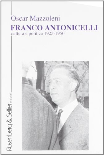 Franco Antonicelli: Cultura e politica, 1925-1950 (Italian Edition)