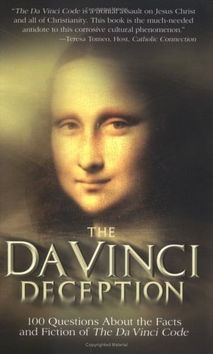 The Da Vinci Deception 100 Questions about the Facts and Fiction of the Da Vinci Code