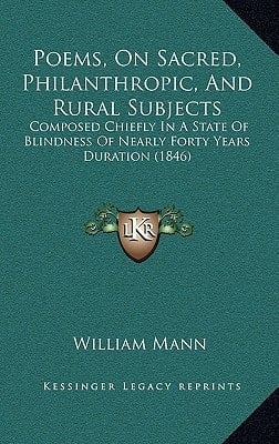 Poems, On Sacred, Philanthropic, And Rural Subjects: Composed Chiefly In A State Of Blindness Of Nearly Forty Years Duration (1846)