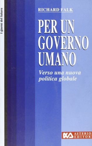 Per un governo umano. Verso una nuova politica globale