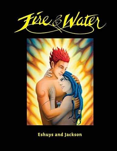 Fire and Water - Based on a True Story A Fantasy Graphic Novel Full of Beautiful Illustrations - Perfect for Romantics