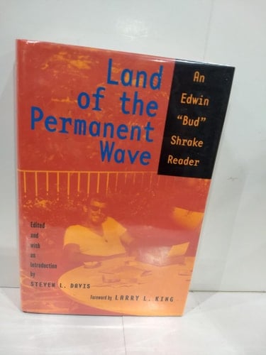 Land of the Permanent Wave: An Edwin "Bud" Shrake Reader