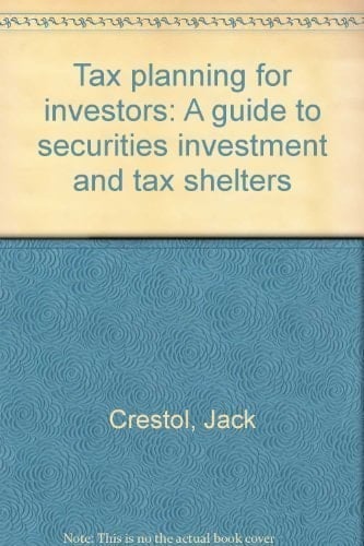 Tax Planning for Investors A Guide to Securities Investment and Tax Shelters