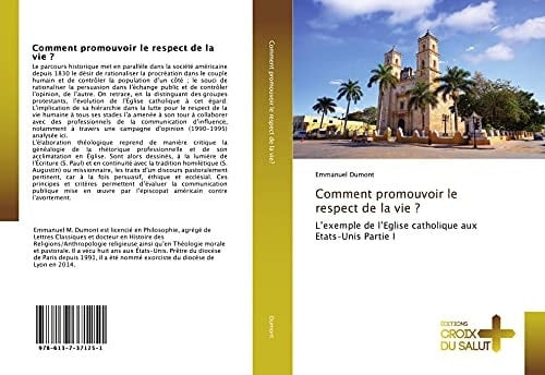 Comment promouvoir le respect de la vie ?: L’exemple de l’Eglise catholique aux Etats-Unis Partie I (French Edition)