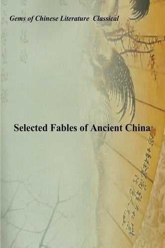 Selected Fables of Ancient China Gems of Chinese Literature