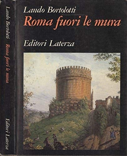 Roma fuori le mura: L'Agro romano da palude a metropoli (Grandi opere) (Italian Edition)