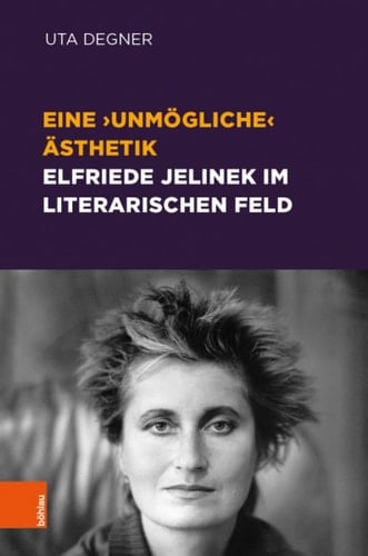 Eine 'unmögliche' Ästhetik Elfriede Jelinek im literarischen Feld