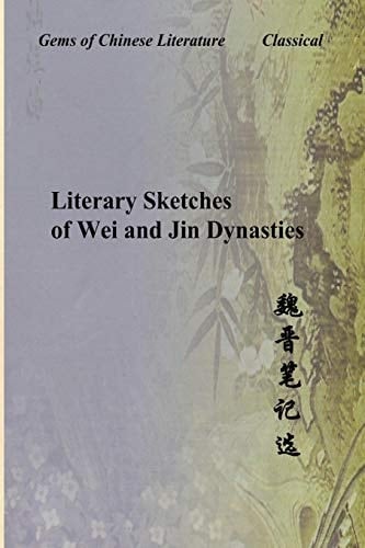 Literary Sketches of Wei and Jin Dynasties Gems of Chinese Literature
