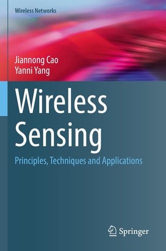Wireless Sensing Principles, Techniques and Applications