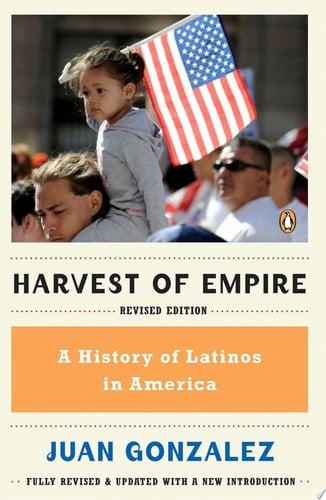 Harvest of Empire A History of Latinos in America