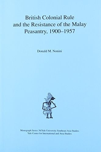 British Colonial Rule and the Resistance of the Malay Peasantry, 1900-1957