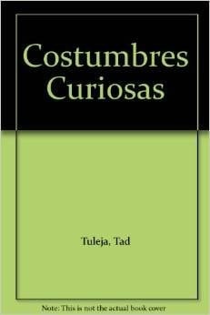 Costumbres curiosas el origen y significado de nuestros ritos y costumbres cotidianos
