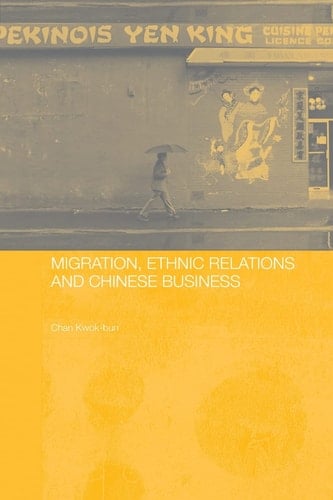 Migration, Ethnic Relations and Chinese Business