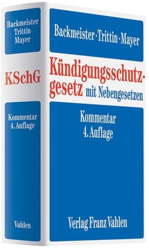 Kündigungsschutzgesetz mit Nebengesetzen Kommentar zum Kündigungsschutzgesetz und weiteren wichtigen Vorschriften des Kündigungsrechts
