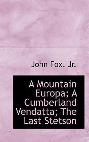 A Mountain Europa; A Cumberland Vendatta; The Last Stetson
