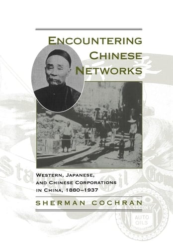 Encountering Chinese Networks Western, Japanese, and Chinese Corporations in China, 1880-1937