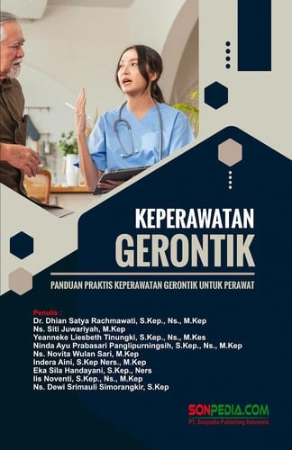 KEPERAWATAN GERONTIK : Panduan Praktis Keperawatan Gerontik untuk Perawat