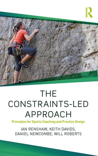 The Constraints Led Approach Principles for Sports Coaching and Practice Design