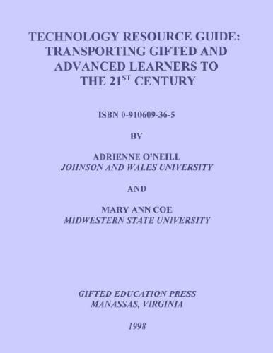 Technology Resource Guide Transporting Gifted and Advanced Learners to the Twenty-first Century