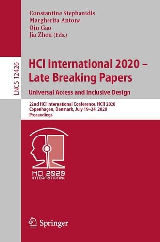 HCI International 2020 – Late Breaking Papers: Universal Access and Inclusive Design 22nd HCI International Conference, HCII 2020, Copenhagen, Denmark, July 19–24, 2020, Proceedings