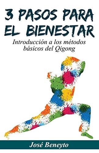 3 Pasos para el Bienestar Introducción a Los Métodos Básicos Del Qigong