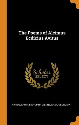 The Poems of Alcimus Ecdicius Avitus