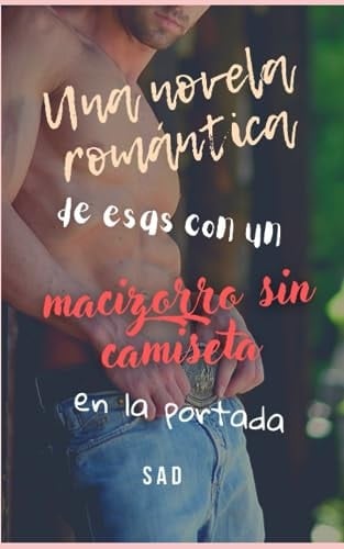 Una novela romántica de esas con un macizorro sin camiseta en la portada
