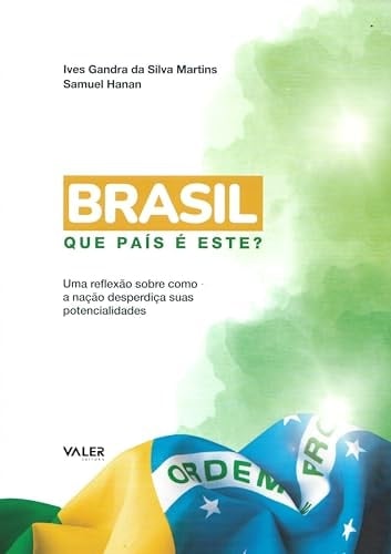 Brasil, que país é este? Uma reflexão sobre como a nação desperdiça suas potencialidades