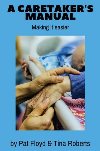 A Caretaker's Manual Making It a Bit Easier