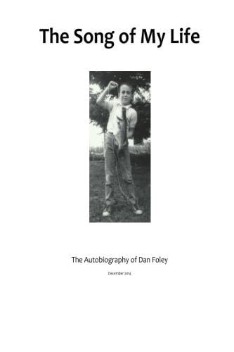 The Song of My Life The Autobiography of Dan Foley