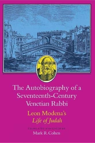 The Autobiography of a Seventeenth-century Venetian Rabbi Leon Modena's Life of Judah