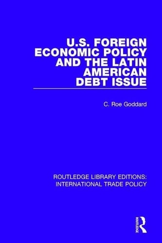 U. S. Foreign Economic Policy and the Latin American Debt Issue
